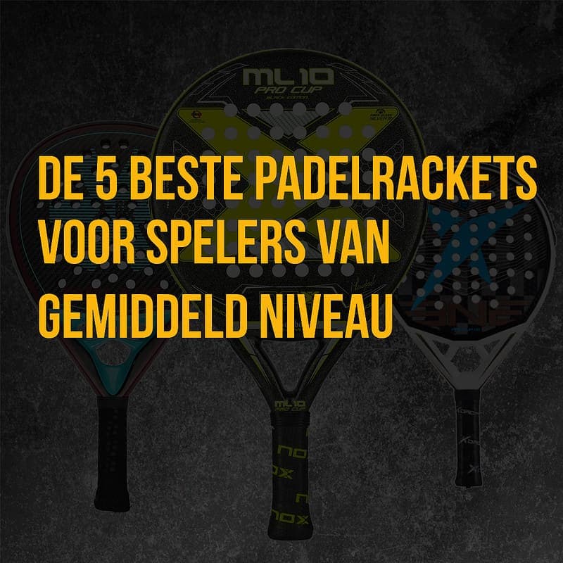 De 5 beste padelrackets voor spelers van gemiddeld niveau 2026